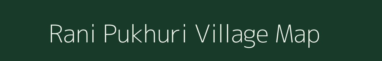 Rani Pukhuri village map in Assam