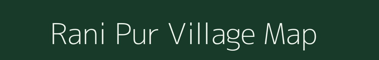 Rani Pur village map in Uttar Pradesh