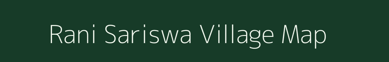 Rani Sariswa village map in Bihar