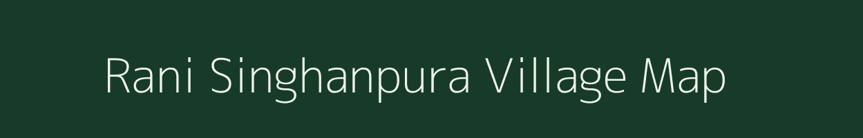 Rani Singhanpura village map in Bihar