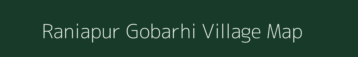 Raniapur Gobarhi village map in Uttar Pradesh