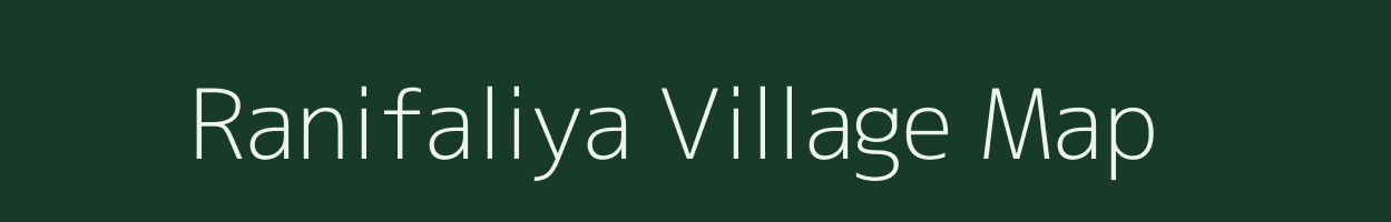 Ranifaliya village map in Gujarat