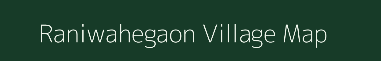 Raniwahegaon village map in Maharashtra