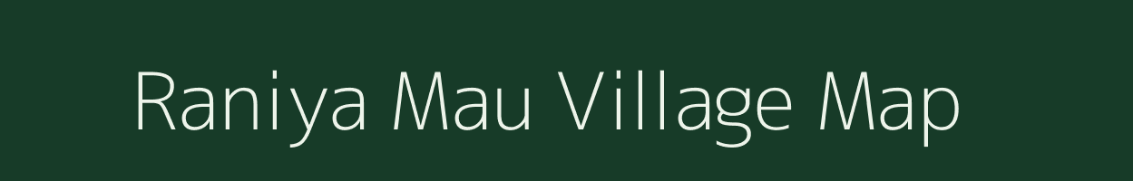 Raniya Mau village map in Uttar Pradesh
