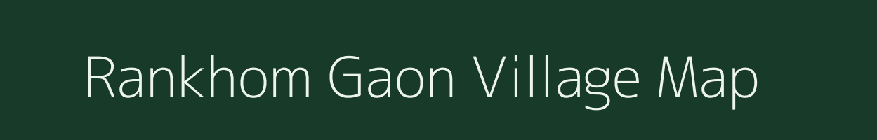 Rankhom Gaon village map in Assam