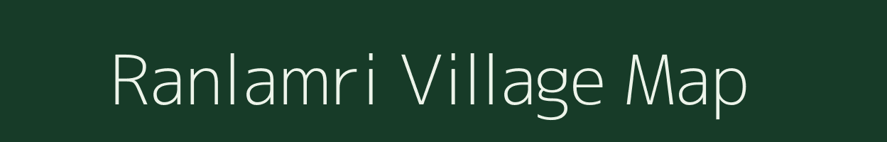Ranlamri village map in Arunachal Pradesh