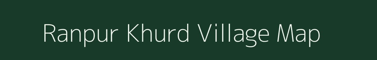 Ranpur Khurd village map in Chhattisgarh