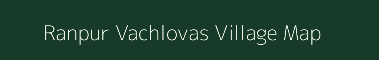 Ranpur Vachlovas village map in Gujarat