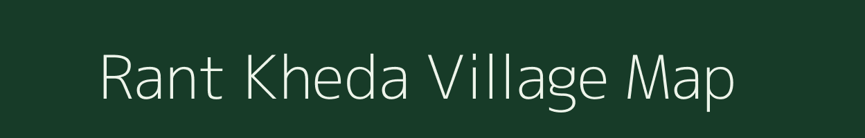 Rant Kheda village map in Madhya Pradesh