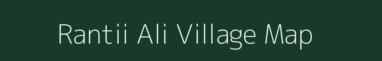 Rantii Ali village map in Arunachal Pradesh