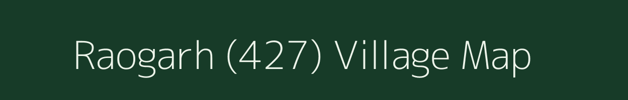 Raogarh (427) village map in Haryana