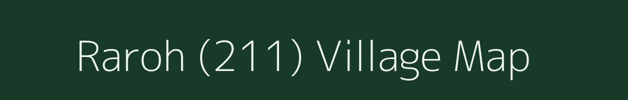 Raroh (211) village map in Himachal Pradesh