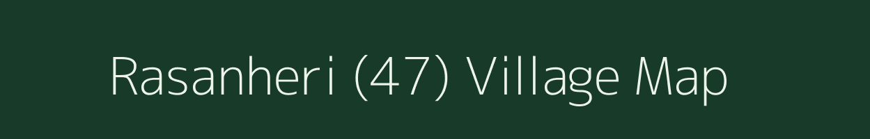 Rasanheri (47) village map in Punjab