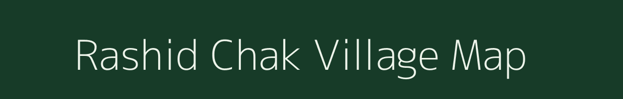 Rashid Chak village map in Bihar