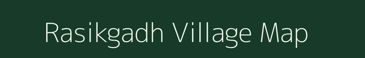 Rasikgadh village map in Gujarat