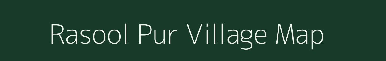 Rasool Pur village map in Uttar Pradesh