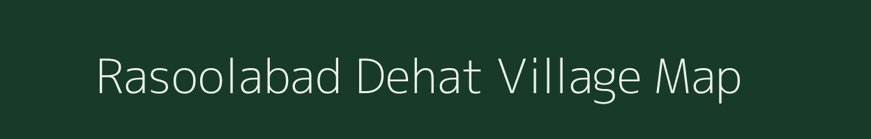 Rasoolabad Dehat village map in Uttar Pradesh