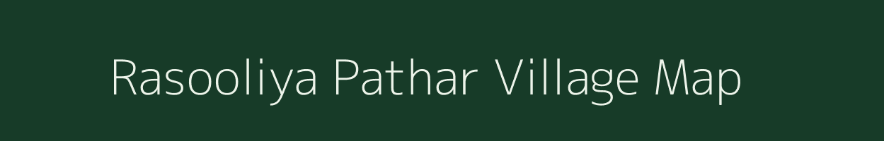 Rasooliya Pathar village map in Madhya Pradesh