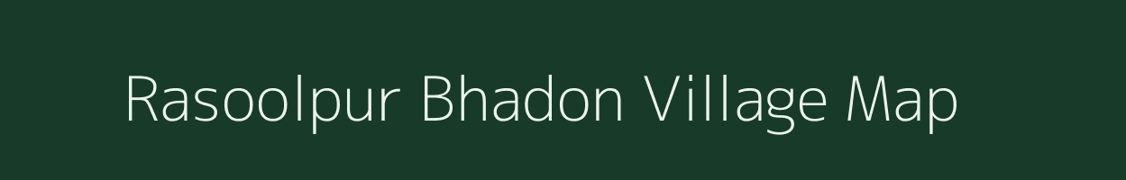 Rasoolpur Bhadon village map in Uttar Pradesh