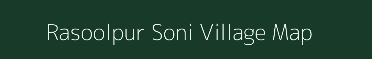 Rasoolpur Soni village map in Uttar Pradesh