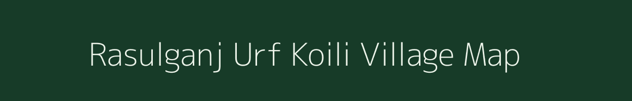 Rasulganj Urf Koili village map in Bihar