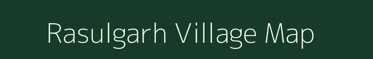 Rasulgarh village map in Uttar Pradesh