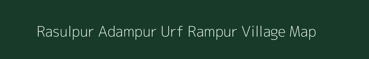 Rasulpur Adampur Urf Rampur village map in Uttar Pradesh