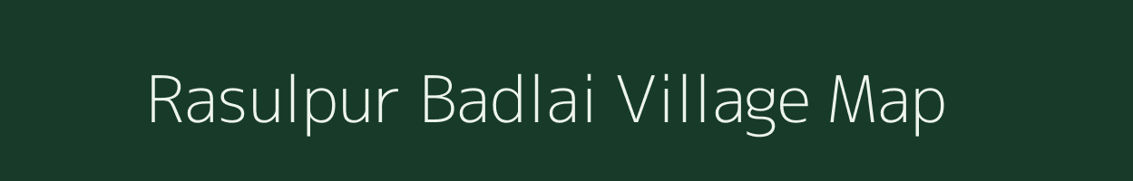 Rasulpur Badlai village map in Uttar Pradesh