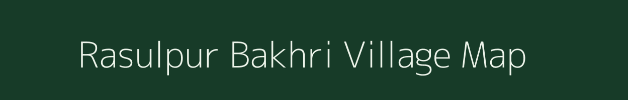 Rasulpur Bakhri village map in Bihar