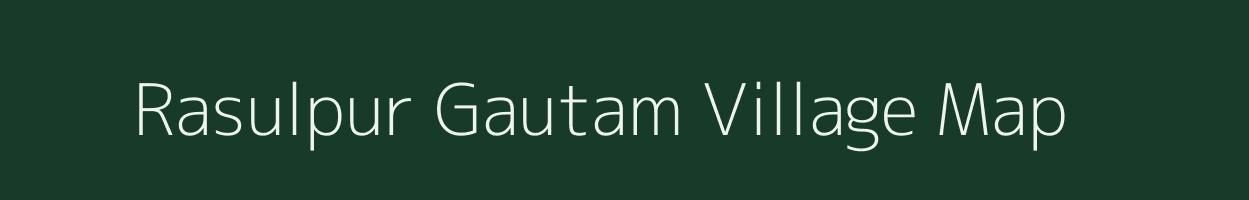 Rasulpur Gautam village map in Uttar Pradesh