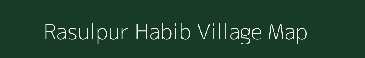 Rasulpur Habib village map in Bihar