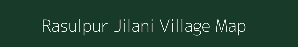 Rasulpur Jilani village map in Bihar