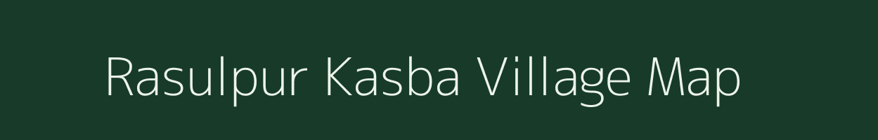 Rasulpur Kasba village map in Uttar Pradesh