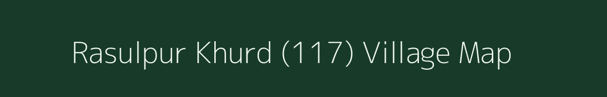 Rasulpur Khurd (117) village map in Punjab