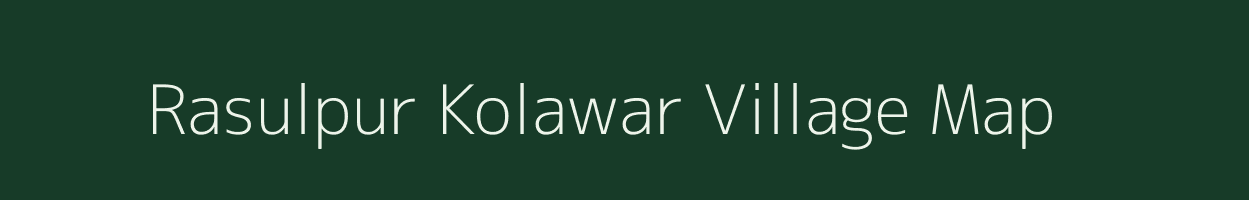 Rasulpur Kolawar village map in Uttar Pradesh