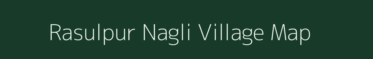 Rasulpur Nagli village map in Uttar Pradesh