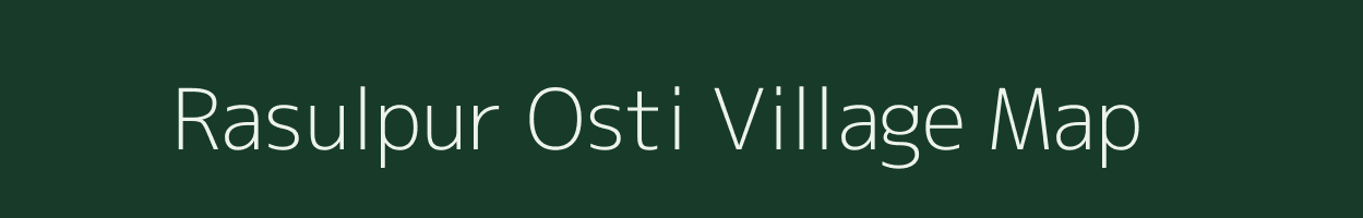 Rasulpur Osti village map in Bihar