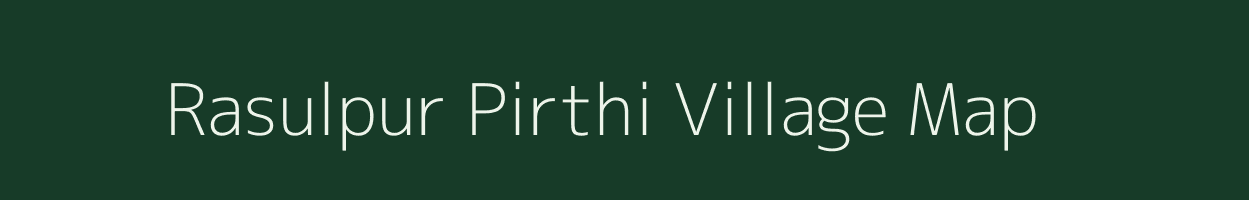 Rasulpur Pirthi village map in Uttar Pradesh