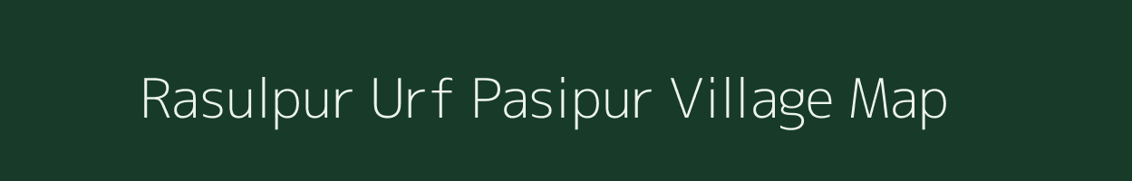 Rasulpur Urf Pasipur village map in Uttar Pradesh