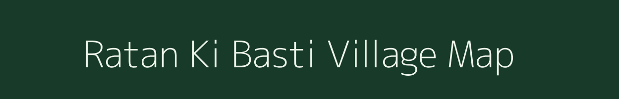 Ratan Ki Basti village map in Rajasthan