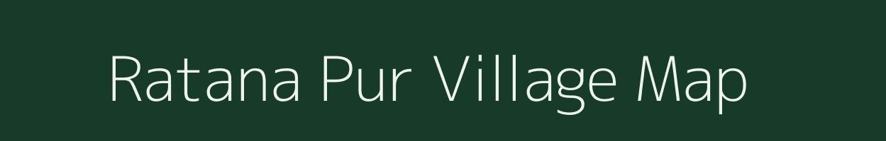 Ratana Pur village map in Uttar Pradesh