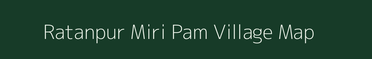 Ratanpur Miri Pam village map in Assam
