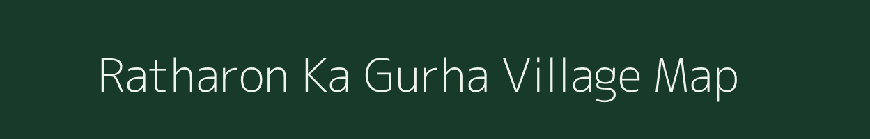 Ratharon Ka Gurha village map in Rajasthan