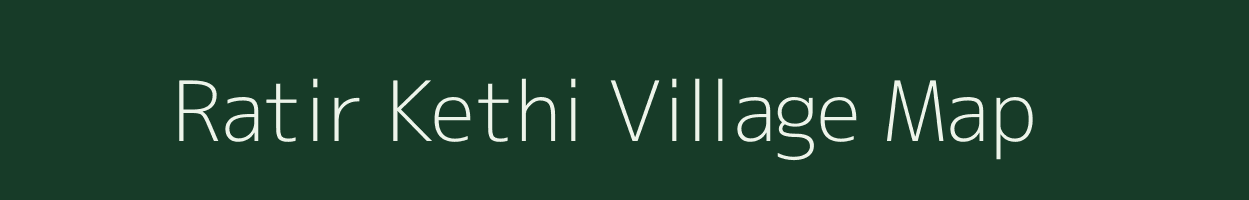 Ratir Kethi village map in Uttarakhand