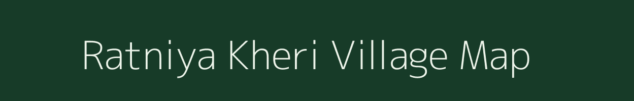 Ratniya Kheri village map in Rajasthan