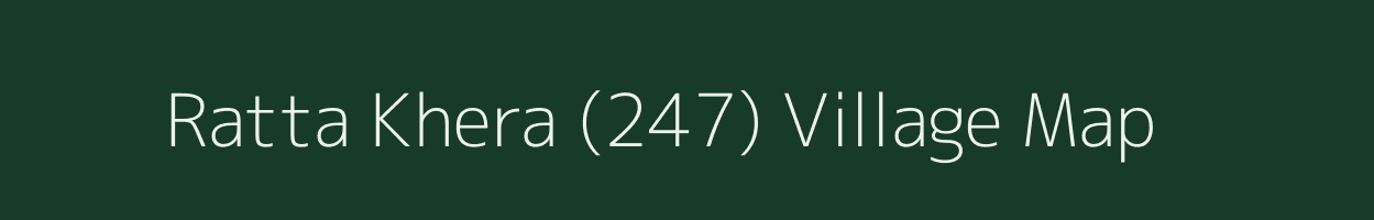 Ratta Khera (247) village map in Haryana