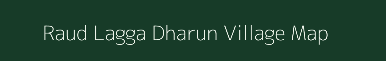 Raud Lagga Dharun village map in Uttarakhand