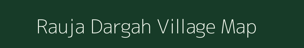 Rauja Dargah village map in Uttar Pradesh