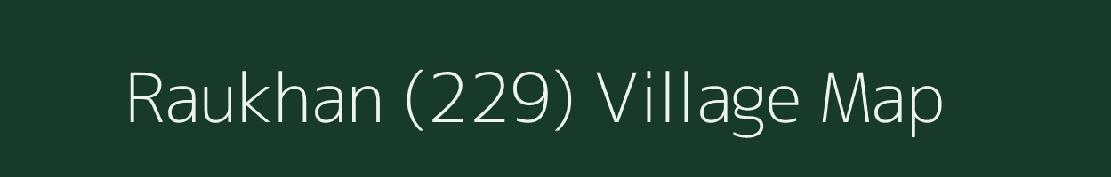 Raukhan (229) village map in Himachal Pradesh