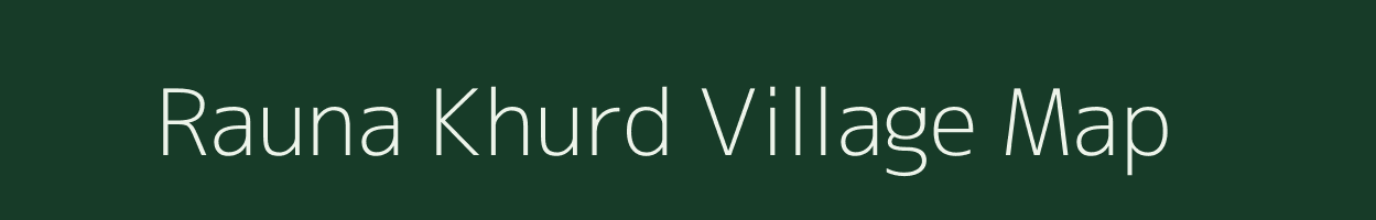Rauna Khurd village map in Uttar Pradesh
